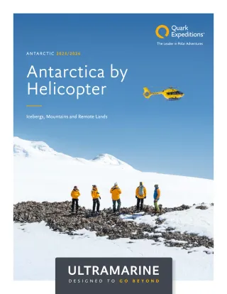 Quark Expeditions Ultramarine Antarctica By Helicopter Icebergs Mountains Remote Lands 2025 2026